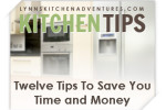 Twelve Kitchen Tips To Save You Time and Money