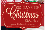 30 Days of Christmas Recipes from Lynn's Kitchen Adventures
